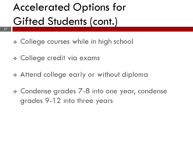 College courses while in high school  College credit via exams  Attend college